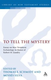 book To Tell the Mystery: Essays on New Testament Eschatology in Honor of Robert H. Gundry