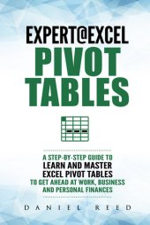 book Expert@Excel: Pivot Tables: A Step By Step Guide To Learn And Master Excel Pivot Tables