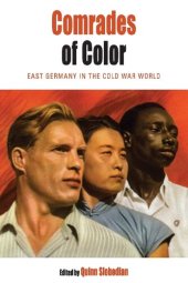 book Comrades of Color: East Germany in the Cold War World