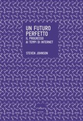 book Un futuro perfetto. Il progresso ai tempi di internet