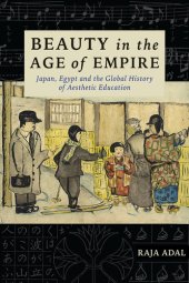 book Beauty in the Age of Empire: Japan, Egypt, and the Global History of Aesthetic Education