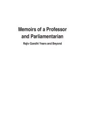 book Memoirs of a professor and parliamentarian : Rajiv Gandhi years and beyond