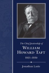 book The Chief Justiceship of William Howard Taft, 1921-1930