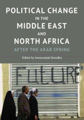 book Political Change in the Middle East and North Africa: After the Arab Spring