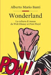 book Wonderland. La cultura di massa da Walt Disney ai Pink Floyd