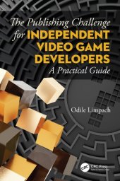 book The Publishing Challenge for Independent Video Game Developers: A Practical Guide