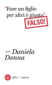 book «Fare un figlio per altri è giusto». Falso!