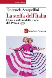 book La stoffa dell'Italia. Storia e cultura della moda dal 1945 a oggi