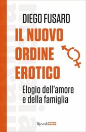 book Il nuovo ordine erotico. Elogio dell'amore e della famiglia