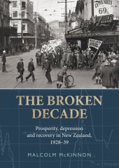 book The Broken Decade: Prosperity, Depression and Recovery in New Zealand, 1928–39