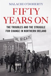 book Fifty Years On: The Troubles and the Struggle for Change in Northern Ireland