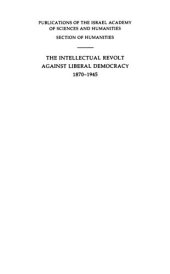 book The Intellectual Revolt Against Liberal Democracy, 1875-1945: International Colloquium in Memory of Jacob L. Talmon