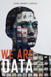 book We Are Data: Algorithms and the Making of Our Digital Selves