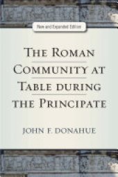 book The Roman Community at Table During the Principate, New and Expanded Edition