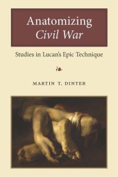 book Anatomizing Civil War: Studies in Lucan's Epic Technique