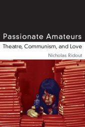 book Passionate Amateurs: Theatre, Communism, and Love