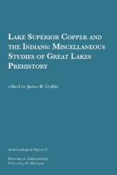 book Lake Superior Copper and the Indians: Miscellaneous Studies of Great Lakes Prehistory