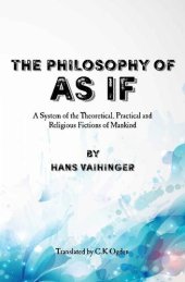 book The Philosophy of As If: A System of the Theoretical, Practical and Religious Fictions of Mankind