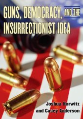 book Guns, Democracy, and the Insurrectionist Idea