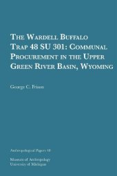 book The Wardell Buffalo Trap 48 SU 301: Communal Procurement in the Upper Green River Basin, Wyoming