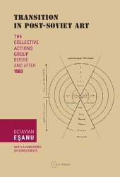 book Transition in post-Soviet art : the Collective Actions Group before and after 1989