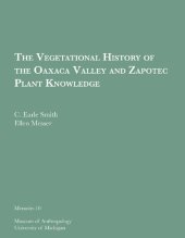 book The Vegetational History of the Oaxaca Valley and Zapotec Plant Knowledge