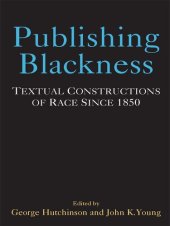 book Publishing Blackness: Textual Constructions of Race Since 1850