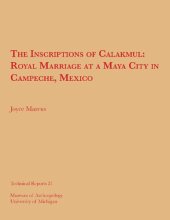 book The Inscriptions of Calakmul: Royal Marriage at a Maya City in Campeche, Mexico