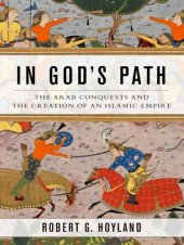 book  In God's Path: The Arab Conquests and the Creation of an Islamic Empire (Revised Edition)