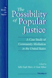 book The Possibility of Popular Justice: A Case Study of Community Mediation in the United States