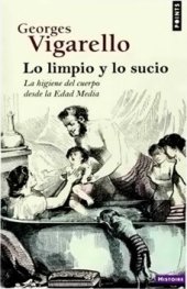 book Lo limpio y lo sucio. La higiene del cuerpo desde la Edad Media