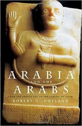 book  Arabia and the Arabs: From the Bronze Age to the Coming of Islam (Peoples of the Ancient World)