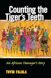 book Counting the Tiger's Teeth: An African Teenager's Story