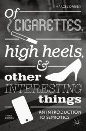 book Of Cigarettes, High Heels, and Other Interesting Things An Introduction to Semiotics