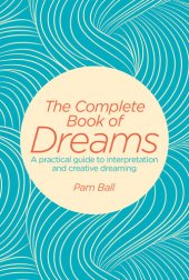 book The Complete Book of Dreams: A Practical Guide to Interpretation and Creative Dreaming