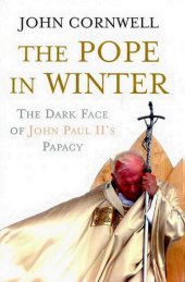 book The Pope in Winter: The Dark Face of John Paul II's Papacy