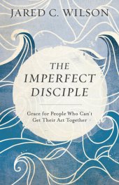 book The Imperfect Disciple: Grace for People Who Can't Get Their Act Together