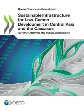 book Sustainable infrastructure for low-carbon development in Central Asia and the Caucasus : hotspot analysis and needs assessment