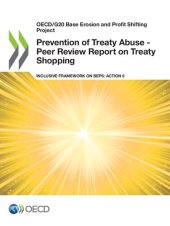 book Prevention of Treaty Abuse - Peer Review Report on Treaty Shopping : Inclusive Framework on BEPS: Action 6