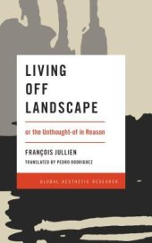 book Living Off Landscape: Or the Unthought-Of in Reason