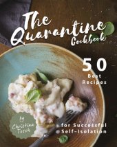 book The Quarantine Cookbook: 50 Best Recipes for Successful Self–Isolation