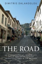 book The Road: An ethnography of (im)mobility, space, and cross-border infrastructures in the Balkans