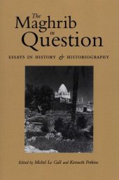 book The Maghrib in Question: Essays in History and Historiography