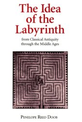 book The Idea Of The Labyrinth: From Classical Antiquity Through The Middle Ages