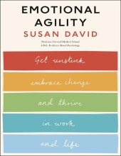 book Susan David Emotional Agility Get Susan David Unstuck Embrace Change and Thrive in Work and Life Penguin Books 2016