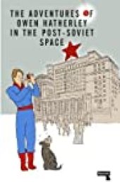 book The Adventures of Owen Hatherley in the Post-Soviet Space