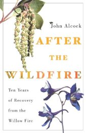 book After the Wildfire: Ten Years of Recovery from the Willow Fire