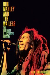 book Bob Marley and the Wailers: The Ultimate Illustrated History