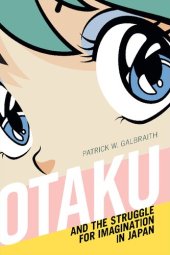 book Otaku and the Struggle for Imagination in Japan