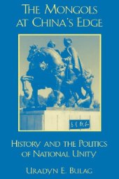 book The Mongols at China's Edge: History and the Politics of National Unity